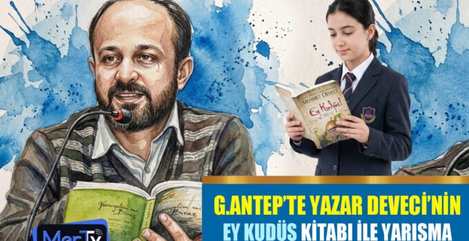 Gaziantep’te Öğrenciler Yazar Mehmet Deveci’nin “Ey Kudüs” Eseriyle Yarışacak