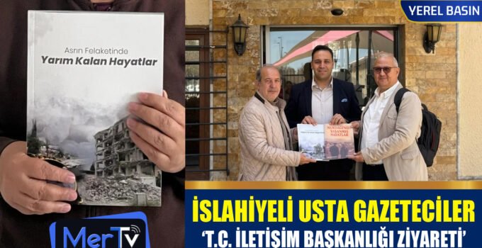 İslahiyeli Usta Gazetecilerden T.C. İletişim Başkanlığı’na Ziyaret
