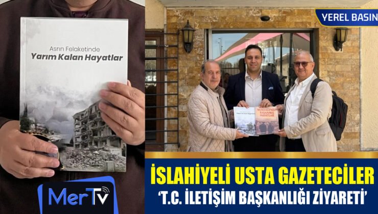 İslahiyeli Usta Gazetecilerden T.C. İletişim Başkanlığı’na Ziyaret