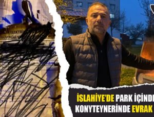 İslahiye’de Konteyner Dolusu Evrak Ateşe Verildi!