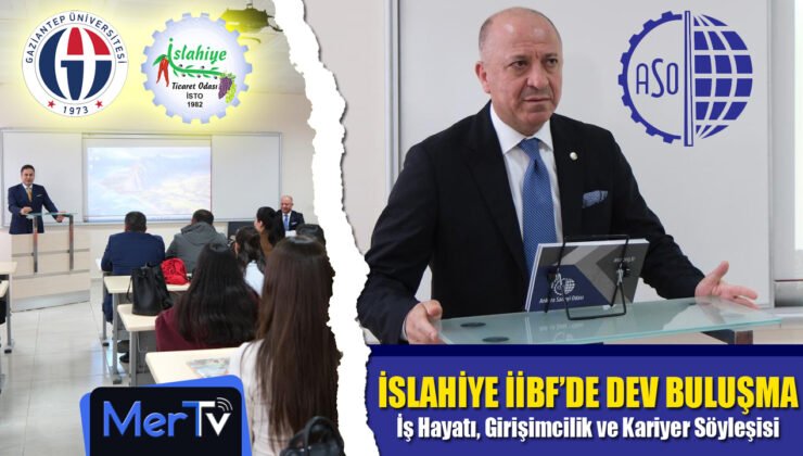 İslahiye İİBF’de Dev Buluşma: İş Dünyası Gençlerle Bir Araya Geldi