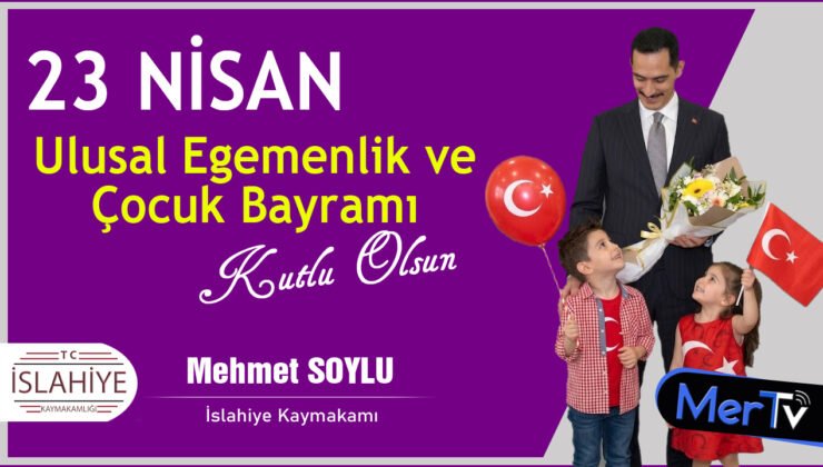 Kaymakam Soylu’dan 23 Nisan Mesajı: “Tarifsiz Hediyenin 106. Yılı Kutlu Olsun”