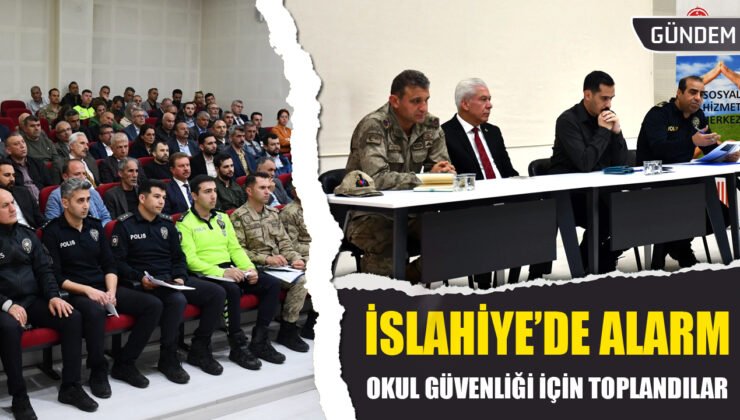 İslahiye’de Okulların Güvenliği İçin Toplandılar!