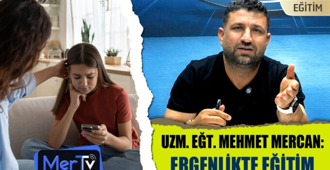 Ergenlik Fırtınalı Bir Süreçtir: Uzman Eğitmen Mehmet Mercan’dan Ebeveynlere Kritik Uyarılar