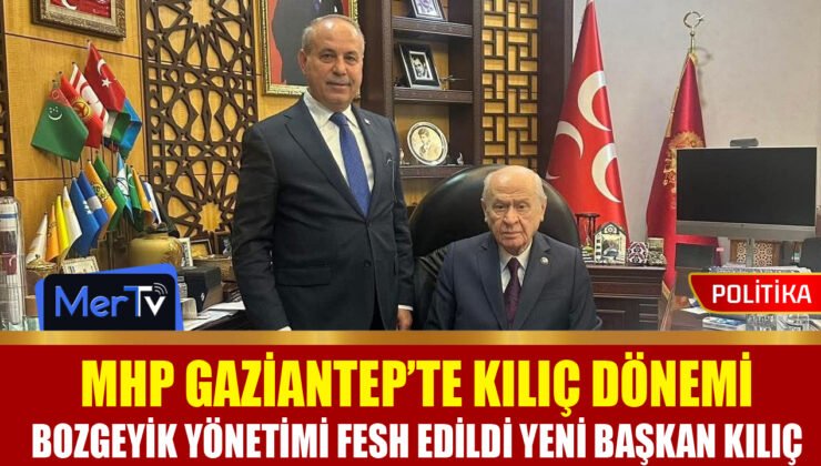 MHP Gaziantep İl Başkanlığı’na Mehmet Sait Kılıç Atandı