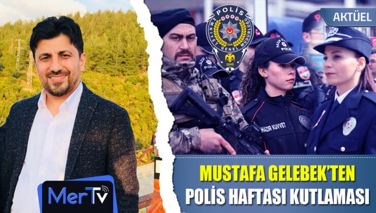 Mustafa Gelebek’ten Emniyet Teşkilatına Kutlama