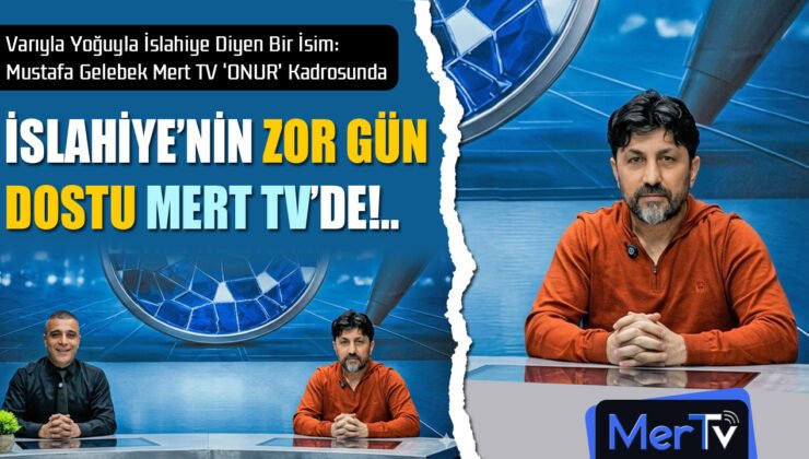 İslahiye’nin Akil İsmi Mustafa Gelebek Mert TV’de