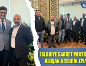 Saadet Partisi İslahiye Teşkilatı’ndan Prof. Dr. Ahmet Uluşan’a Tebrik Ziyareti