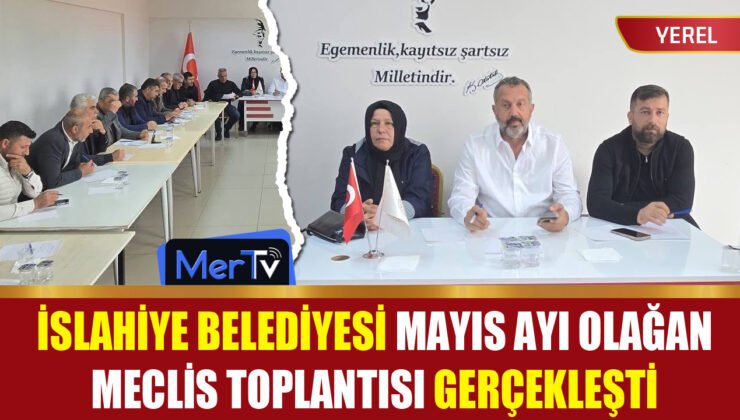İslahiye Belediyesi Mayıs Ayı Meclis Toplantısı Gerçekleştirildi