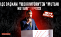 İlçe Başkanı Yıldırımtürk’ten “Mutlak Butlan” Tepkisi