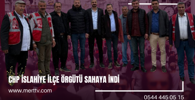 CHP İslahiye İlçe Örgütü Sahaya İndi: “Halk Bir An Önce Seçim İstiyor