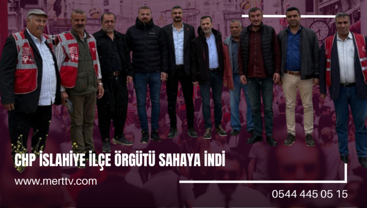 CHP İslahiye İlçe Örgütü Sahaya İndi: “Halk Bir An Önce Seçim İstiyor