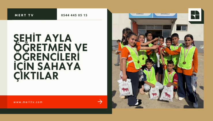 Şehit Ayla Öğretmen ve Öğrencileri İçin Sahaya Çıktılar