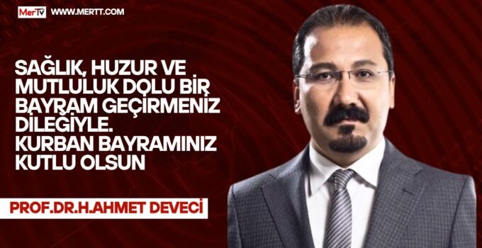 Prof. Dr. H. Ahmet Deveci’den Kurban Bayramı Mesajı
