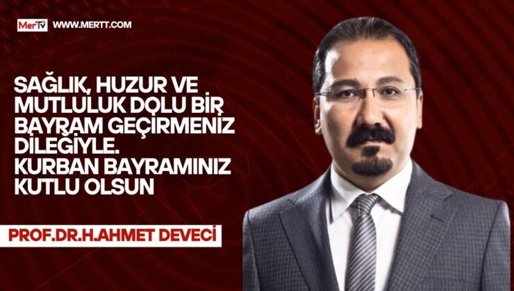 Prof. Dr. H. Ahmet Deveci’den Kurban Bayramı Mesajı