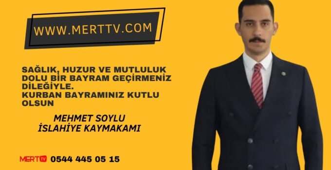 İslahiye Kaymakamı Mehmet Soylu’dan Kurban Bayramı Mesajı
