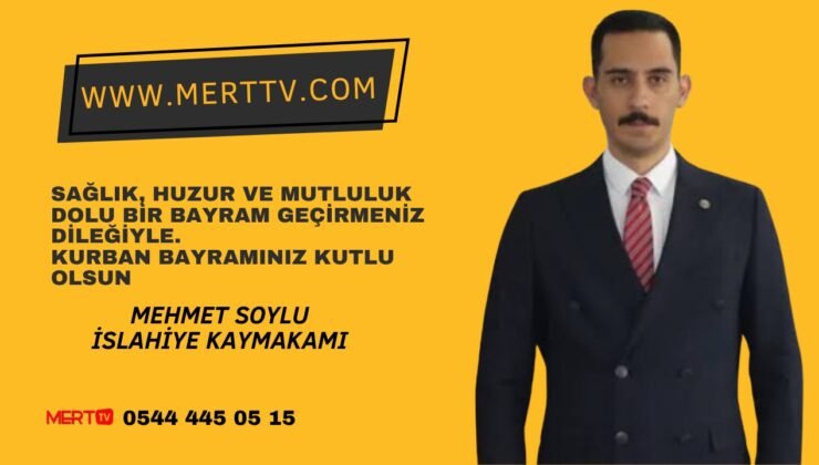 İslahiye Kaymakamı Mehmet Soylu’dan Kurban Bayramı Mesajı