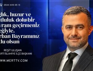 AK Parti İslahiye İlçe Başkanı Reşit Uluşan, Kurban Bayramı vesilesiyle bir kutlama mesajı yayımladı.
