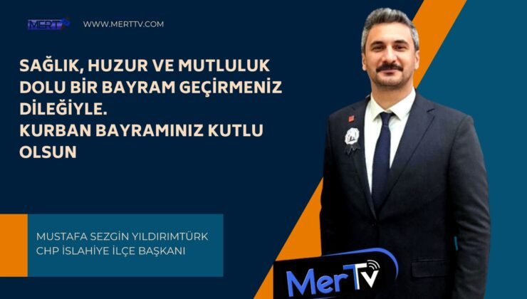 CHP İslahiye İlçe Başkanı Mustafa Sezgin Yıldırımtürk’ten Bayram Mesajı