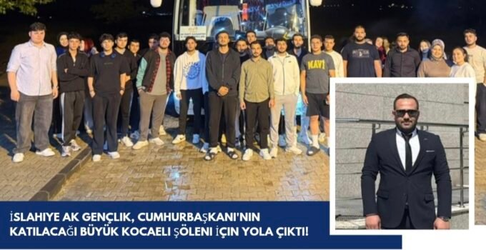Cumhurbaşkanı’nın Katılacağı Büyük Kocaeli Şöleni İçin Yola Çıktı!