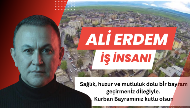 İş İnsanı Ali Erdem’den Kurban Bayramı Mesajı