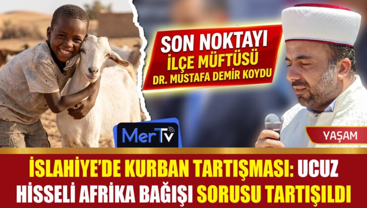 İslahiye’de Kurban Tartışması: Ucuz Hisseli Afrika Bağışı | Son Noktayı İlçe Müftüsü Demir Koydu
