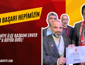 İSLAHİYE İLÇE BAŞKANI ENVER POLAT’A BÜYÜK ÖDÜL