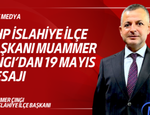 MHP İslahiye İlçe Başkanı Muammer Çıngı’dan 19 Mayıs Mesajı