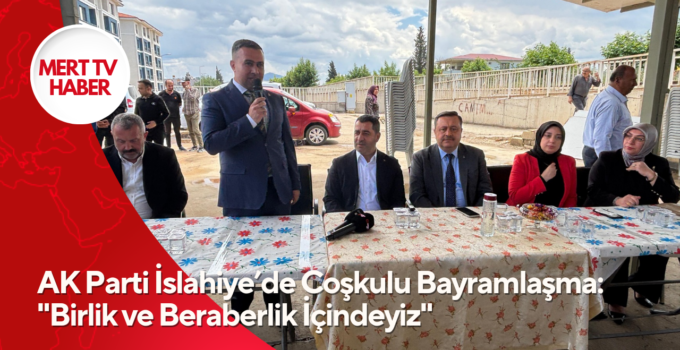 AK Parti İslahiye’de Coşkulu Bayramlaşma: “Birlik ve Beraberlik İçindeyiz”