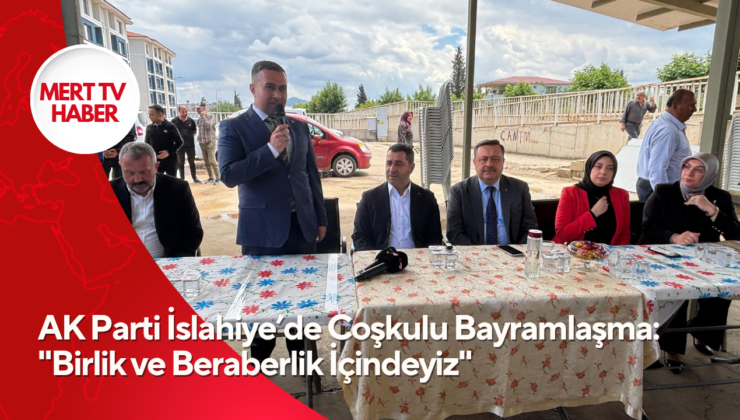 AK Parti İslahiye’de Coşkulu Bayramlaşma: “Birlik ve Beraberlik İçindeyiz”