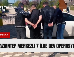 Gaziantep Merkezli 7 İlde Dev Operasyon