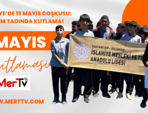 İslahiye’de 19 Mayıs Coşkusu: Bayram Tadında Kutlama!