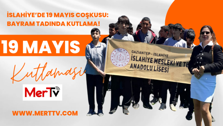 İslahiye’de 19 Mayıs Coşkusu: Bayram Tadında Kutlama!