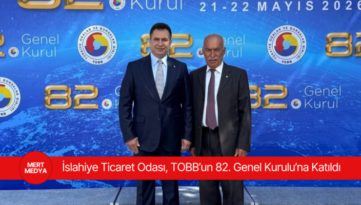 İslahiye Ticaret Odası, TOBB’un 82. Genel Kurulu’na Katıldı