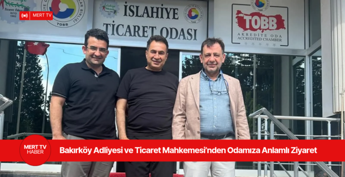 Bakırköy Adliyesi ve Ticaret Mahkemesi’nden Odamıza Anlamlı Ziyaret