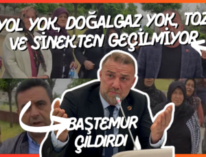 CHP İslahiye Encümen Üyesi Baştemur’dan Altınüzüm Çığlığı: “Yol Yok, Doğalgaz Yok, Toz ve Sinekten Geçilmiyor!”
