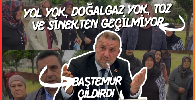 CHP İslahiye Encümen Üyesi Baştemur’dan Altınüzüm Çığlığı: “Yol Yok, Doğalgaz Yok, Toz ve Sinekten Geçilmiyor!”