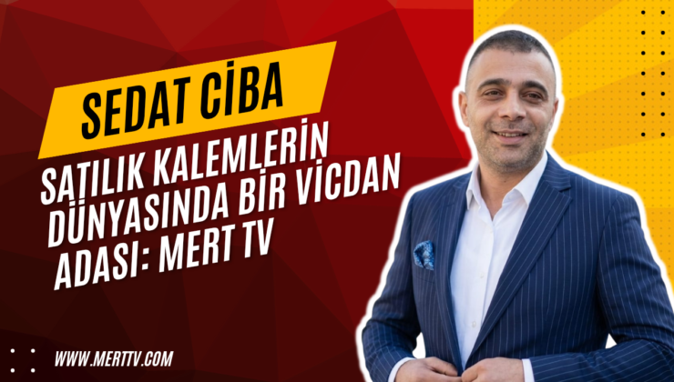 Satılık Kalemlerin Dünyasında Bir Vicdan Adası: Mert TV