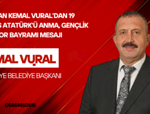 İslahiye Belediye Başkanı Kemal Vural, 19 Mayıs Atatürk’ü Anma, Gençlik ve Spor Bayramı dolayısıyla bir kutlama mesajı yayımladı.