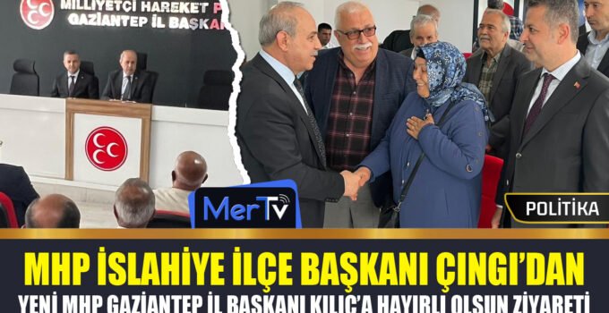 Başkan Muammer Çıngı’dan MHP G.Antep İl Başkanı Kılıç’a Tebrik Ziyareti