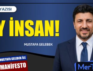 Ey İnsan! | Mustafa GELEBEK