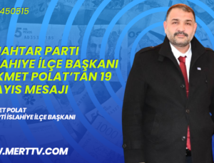 Anahtar Parti İslahiye İlçe Başkanı Hikmet Polat’tan 19 Mayıs Mesajı