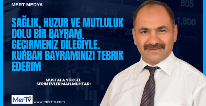Muhtar Mustafa Yüksel’den Kurban Bayramı Mesajı