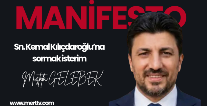 Sn. Kemal Kılıçdaroğlu’na sormak isterim