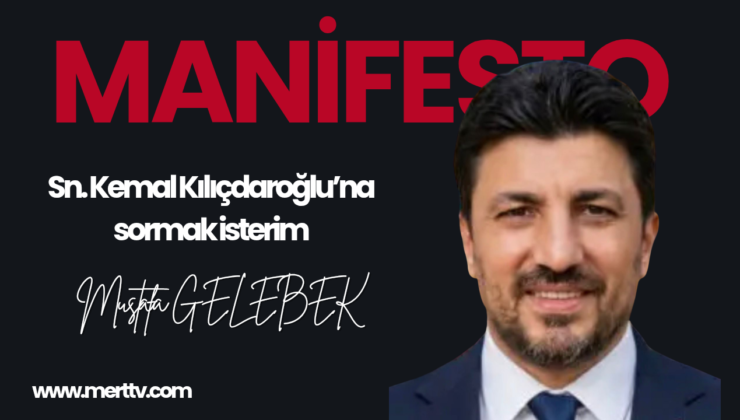 Sn. Kemal Kılıçdaroğlu’na sormak isterim