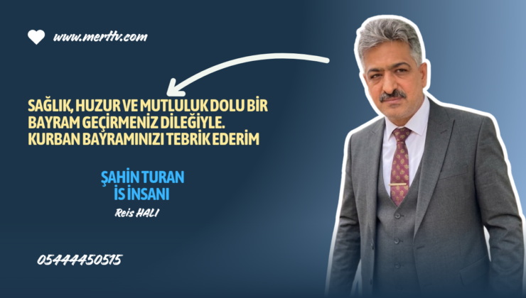 İş İnsanı Şahin Turan’dan Kurban Bayramı Mesajı