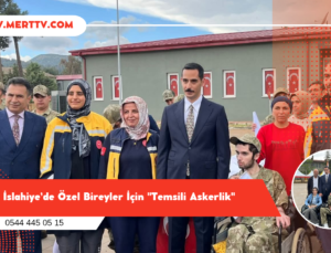 İslahiye’de Özel Bireyler İçin “Temsili Askerlik