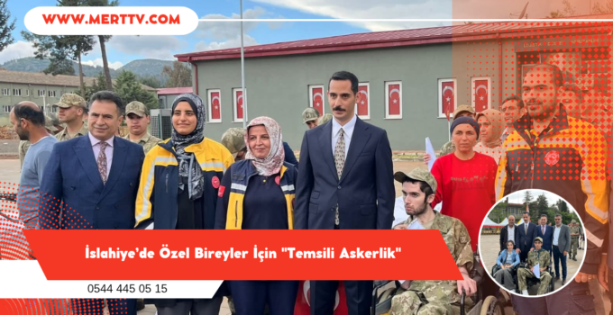 İslahiye’de Özel Bireyler İçin “Temsili Askerlik