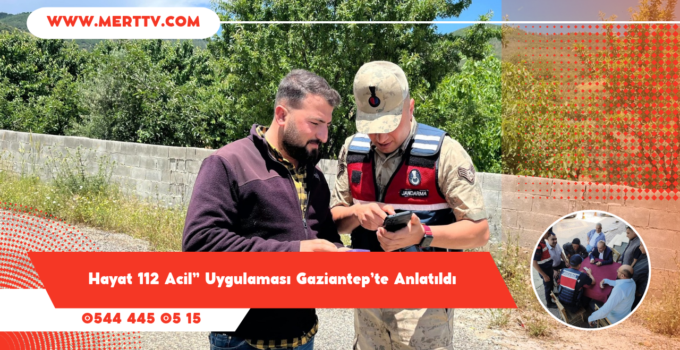 Jandarmadan Hayat Kurtaran Tanıtım: “Hayat 112 Acil” Uygulaması Gaziantep’te Anlatıldı