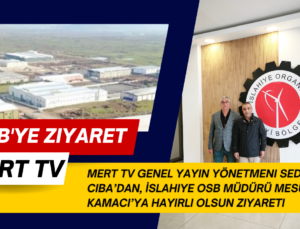 MERT TV Genel Yayın Yönetmeni Sedat Ciba’dan, İslahiye OSB Müdürü Mesut Kamacı’ya Hayırlı Olsun Ziyareti
